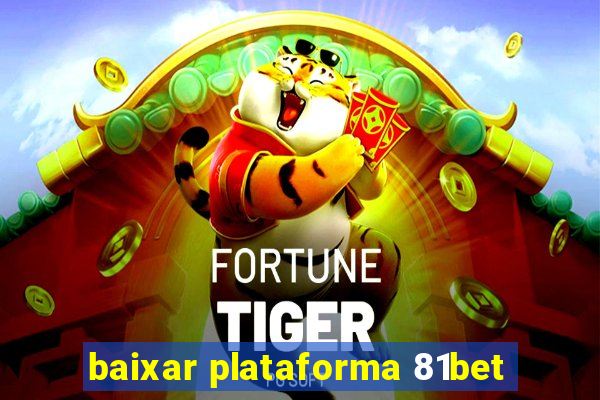 baixar plataforma 81bet